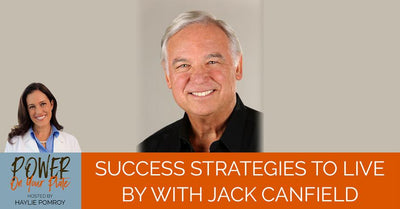 Episode 20: Success Strategies To Live By With Jack Canfield - Episode 20: Success Strategies To Live By With Jack Canfield