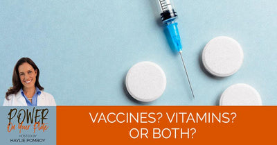 Episode 16: Vaccines? Vitamins? or Both? - Episode 16: Vaccines? Vitamins? or Both?
