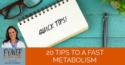 Episode 27: 20 Tips To A Fast Metabolism - Episode 27: 20 Tips To A Fast Metabolism