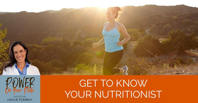Episode 28: Get To Know Your Nutritionist - Episode 28: Get To Know Your Nutritionist