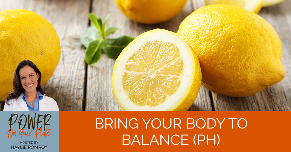 Episode 29: Bring Your Body To Balance (pH) – Haylie Pomroy