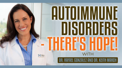 Episode 69: Autoimmune Disorders - There's Hope! With Dr. Rafael Gonzalez and Dr. Keith March - Episode 69: Autoimmune Disorders - There's Hope! With Dr. Rafael Gonzalez and Dr. Keith March