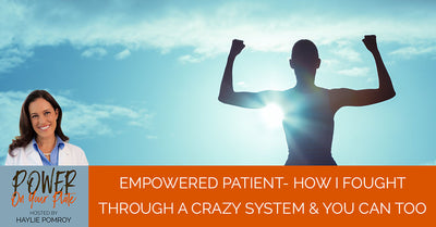 Episode 2: Empowered Patient- How I Fought Through a Crazy System & You Can Too - PYP Haylie | Food Philosophies