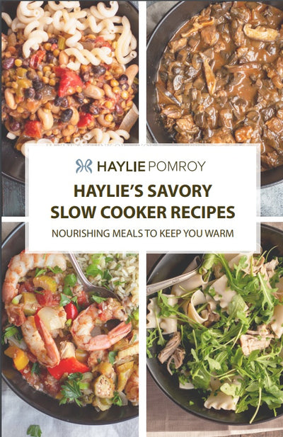 Haylie's Savory Slow Cooker Recipes - Nourishing Meals To Keep You Warm - Haylie's Savory Slow Cooker Recipes - Nourishing Meals To Keep You Warm
