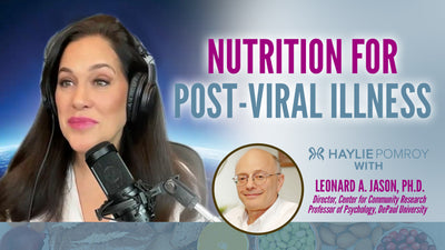 Episode 120: Nutrition for Post-Viral Illness - Episode 120: Nutrition for Post-Viral Illness