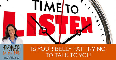 Episode 17: Is Your Belly Fat Trying to Talk to You - Episode 17: Is Your Belly Fat Trying to Talk to You