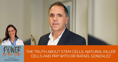 Episode 21: The Truth About Stem Cells, Natural Killer Cells And PRP With Dr. Rafael Gonzalez - PYP 17 | Stem Cells