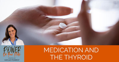 Episode 19: Medication And The Thyroid - Episode 19: Medication And The Thyroid