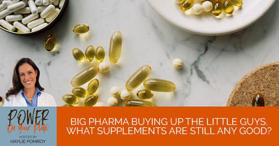 Episode 9: Big Pharma Buying up the Little Guys. What Supplements are Still Any Good? - PYP 1 | Supplement Round Table