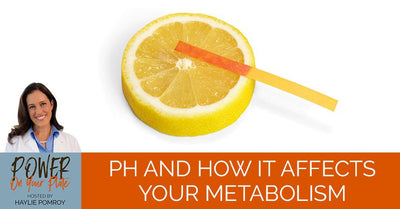 Episode 32: pH And How It Affects Your Metabolism - Episode 32: pH And How It Affects Your Metabolism