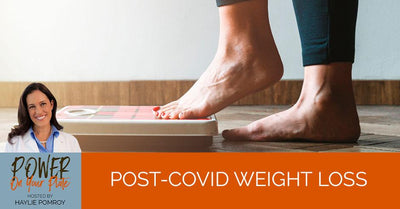 Episode 34: Post-COVID Weight Loss - PYP 34 | Post-COVID Weight Loss