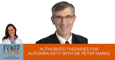 Episode 38: Authorized Therapies for Autoimmunity! With Dr. Peter Marks - PYP 36 | Therapies For Autoimmunity