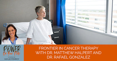 Episode 37: Frontier In Cancer Therapy With Dr. Matthew Halpert and Dr. Rafael Gonzalez - Episode 37: Frontier In Cancer Therapy With Dr. Matthew Halpert and Dr. Rafael Gonzalez