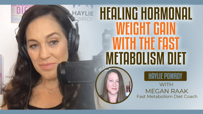 Episode 80: Healing Hormonal Weight Gain with the Fast Metabolism Diet - Episode 80: Healing Hormonal Weight Gain with the Fast Metabolism Diet