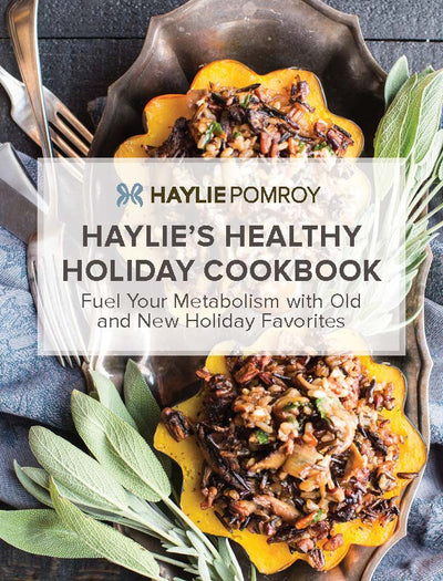 LIMITED TIME — Haylie's Healthy Holiday Cookbook — FREE DOWNLOAD - LIMITED TIME — Haylie's Healthy Holiday Cookbook — FREE DOWNLOAD