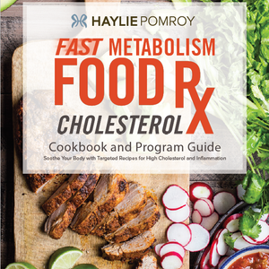 Fast Metabolism Food Rx Mini Cookbook and Program Guide: Cholesterol